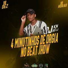 4 MINUTINHOS DE ORGIA NO BEAT JHOW JHOW/DJ KN DO LJ @kndoljdjofc
