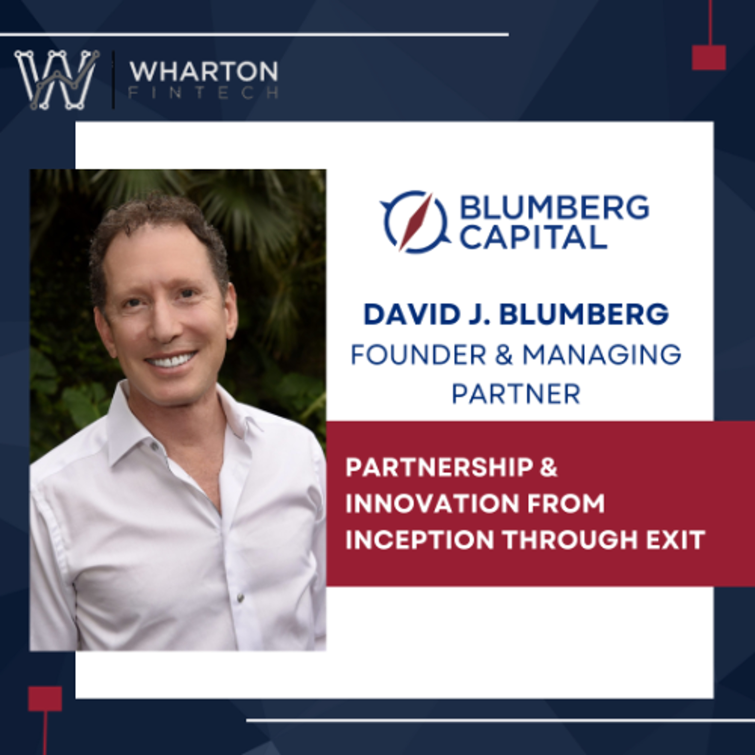 Blumberg Capital Founder & Managing Partner, David J. Blumberg - Partnership & Innovation From Inception Through Exit