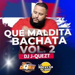 Que Maldita Bachata Vol 2