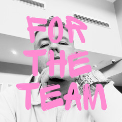 For The Team (Prod. MVS Producers)