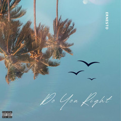 Ernesto - Do You Right (Prod. by Muto)