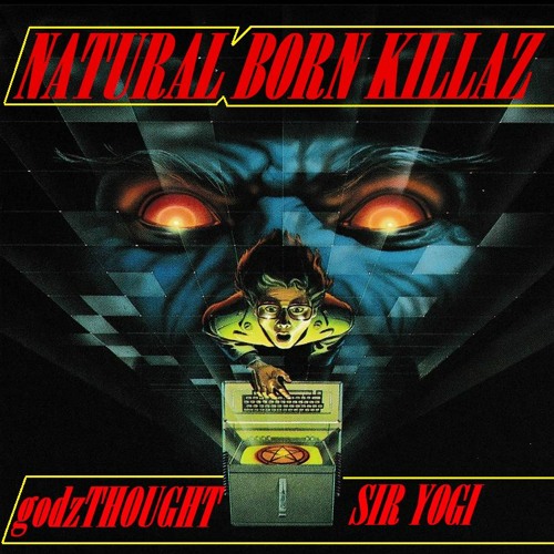 Stream NATURAL BORN KILLAZ w/ SIR YOGI by godzTHOUGHT | Listen online for  free on SoundCloud