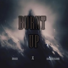 Draco - BURNT UP *ft. RockOutKamii*