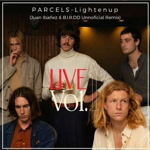 FREE DOWNLOAD: Parcels - Lightenup (Juan Ibañez & B.I.R.DD Unnoficial Remix)