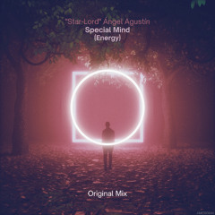 ''Star-Lord'' Ángel Agustín - Special Mind (Energy) (Original Mix)