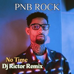 PnB Rock No Time *Unreleased Dj Rictor Remix
