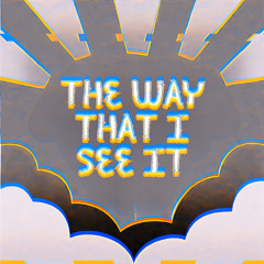 The Way That I See It