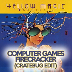 Computer Games - Yellow Magic Orchestra(Cratebug Edit 2023 Firecracker Version)