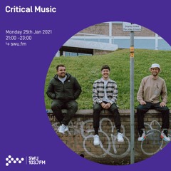 Critical Music - 25th JAN 2021