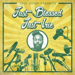Just Blessed Just Irie - The Mixtape - prod. by Irie Sound