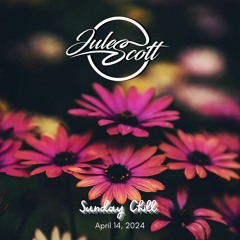 Sunday Chill - April 14, 2024 - DJ Jules Scott Stream Mix
