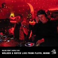 Rules Don't Apply Radio 051 (Walker & Royce live from Floyd Miami)
