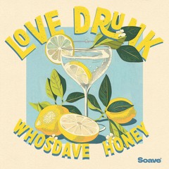 whosdave & Honey - Love Drunk