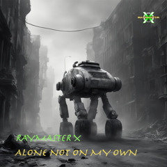 Raymaster X - Alone not on my own