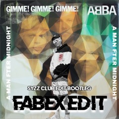 Gimme Gimme Gimme - FABEX & SYZZ EDIT