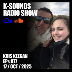 K-SOUNDS RADIO SHOW EP#077 | Kris Keegan 17.10.25