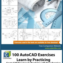 download KINDLE 🖋️ 100 AutoCAD Exercises - Learn by Practicing: Create CAD Drawings