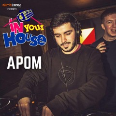 Dirtbox Recordings Presents "In Your House" 032- APOM