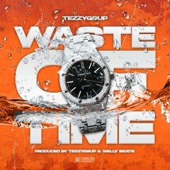 Tezzygsup - Waste Of Time (Prod. Tezzygsup & Wally Beats)