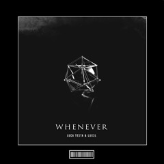 Luca Testa & LUX3L -  Whenever [Hardstyle Remix]