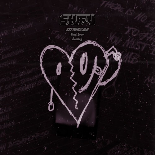 XXXTENTACION - Fuck Love [Shifu Bootleg] [FREE DL]