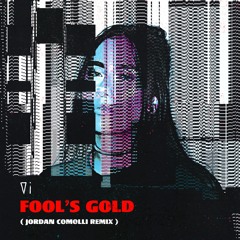 Fools Gold (Jordan Comolli Remix)