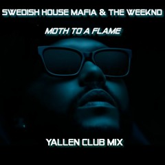 Swedish House Mafia & The Weeknd - Moth To A Flame (Yallen Club Mix)