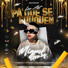 👨🏻‍🏫PA QUE SE EDUQUEN VOL1 - Miguel Gómez