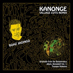 Kanonge (Village Cuts Remix) - Boaz Jagingo & Bengatronics