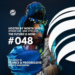The Future Is Now Ep. 048 - TFIN [Trance & Progressive] by North Skies - 27/06/2025