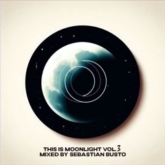 This is Moonlight Vol.3 (Mixed by Sebastian Busto)