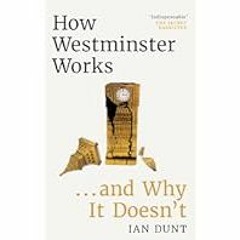 [Read Book] [How Westminster Works . . . and Why It Doesn't] BBYY Ian Dunt PDF Free Downlo ebook