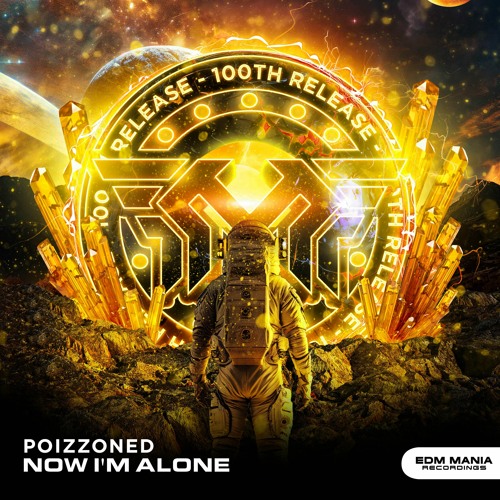POIZZONED - Now I'm Alone [Extented Mix] #100 Release