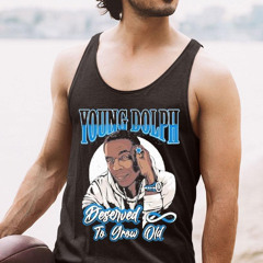 Young Dolph Deserved To Grow Old Shirt
