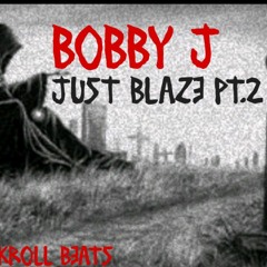 Bobby J - Just Blaze Pt.2 prod. by Buckroll