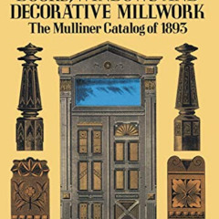 ACCESS EPUB 📙 Turn-of-the-Century Doors, Windows and Decorative Millwork: The Mullin