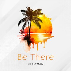 DJ Flyman - Be There ( Original Mix )