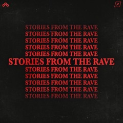 STORIES FROM THE RAVE