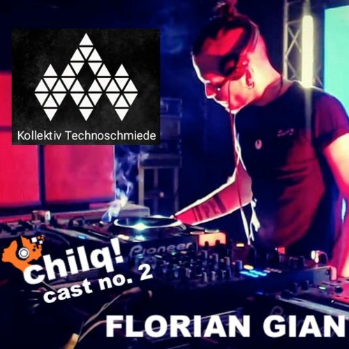 chilqcast no. 2 - florian gian (kollektiv technoschmiede)