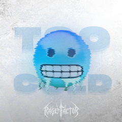Sickmode X Rooler - TOO COLD (EQUAL2 FROSTBITE EDIT) [RageFactor Re-Edit] *FREE DL*