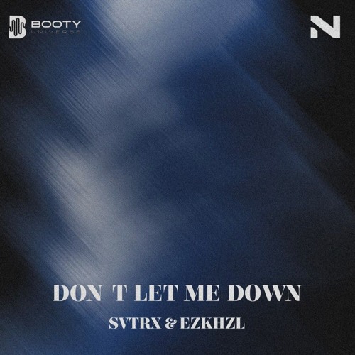 Don't Let Me Down (SVTRX & EZKHZL EDIT)