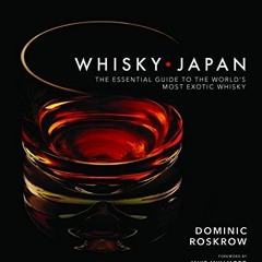 GET KINDLE PDF EBOOK EPUB Whisky Japan: The Essential Guide to the World's Most Exoti