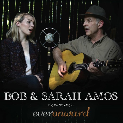 Bob & Sarah Amos - Ever Onward