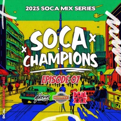 2025 SOCA MIX SERIES - SOCA CHAMPIONS EP.07 (Sponsored by DCAL XXX)