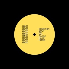 Key Glock - Somethin Bout Me (HAUX Remix)