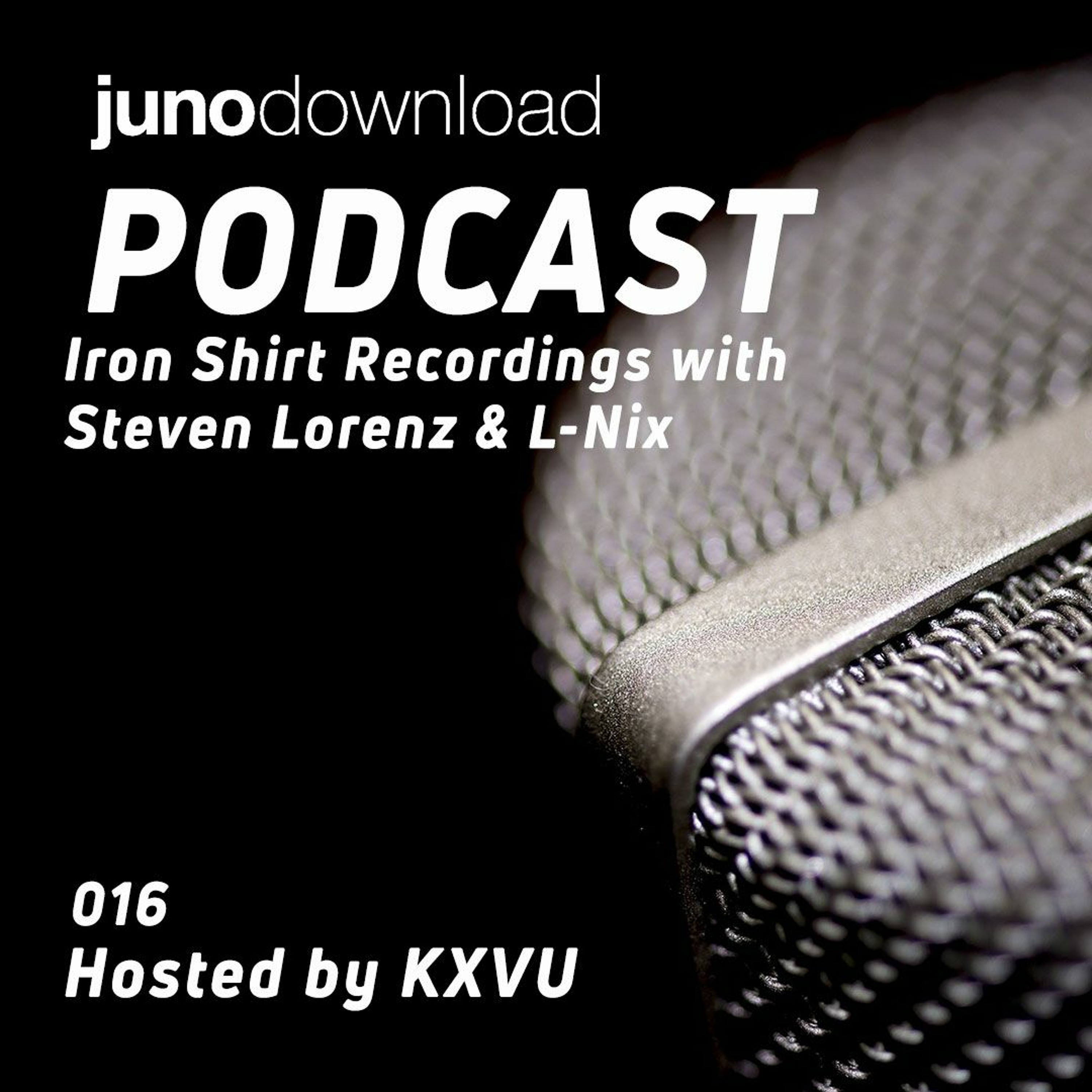 Juno Download Podcast - Iron Shirt Recordings With Steven Lorenz & L-Nix episode artwork