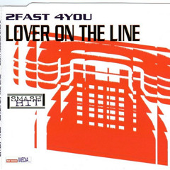 2FAST4YOU - Lover On The Line (Radio Edit)