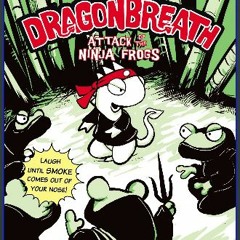 [Ebook]$$ 💖 Dragonbreath #2: Attack of the Ninja Frogs Ebook READ ONLINE
