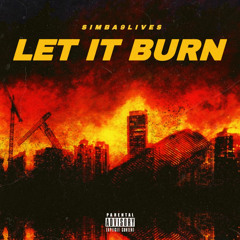 LET IT BURN