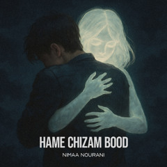 Hame Chizam Bood